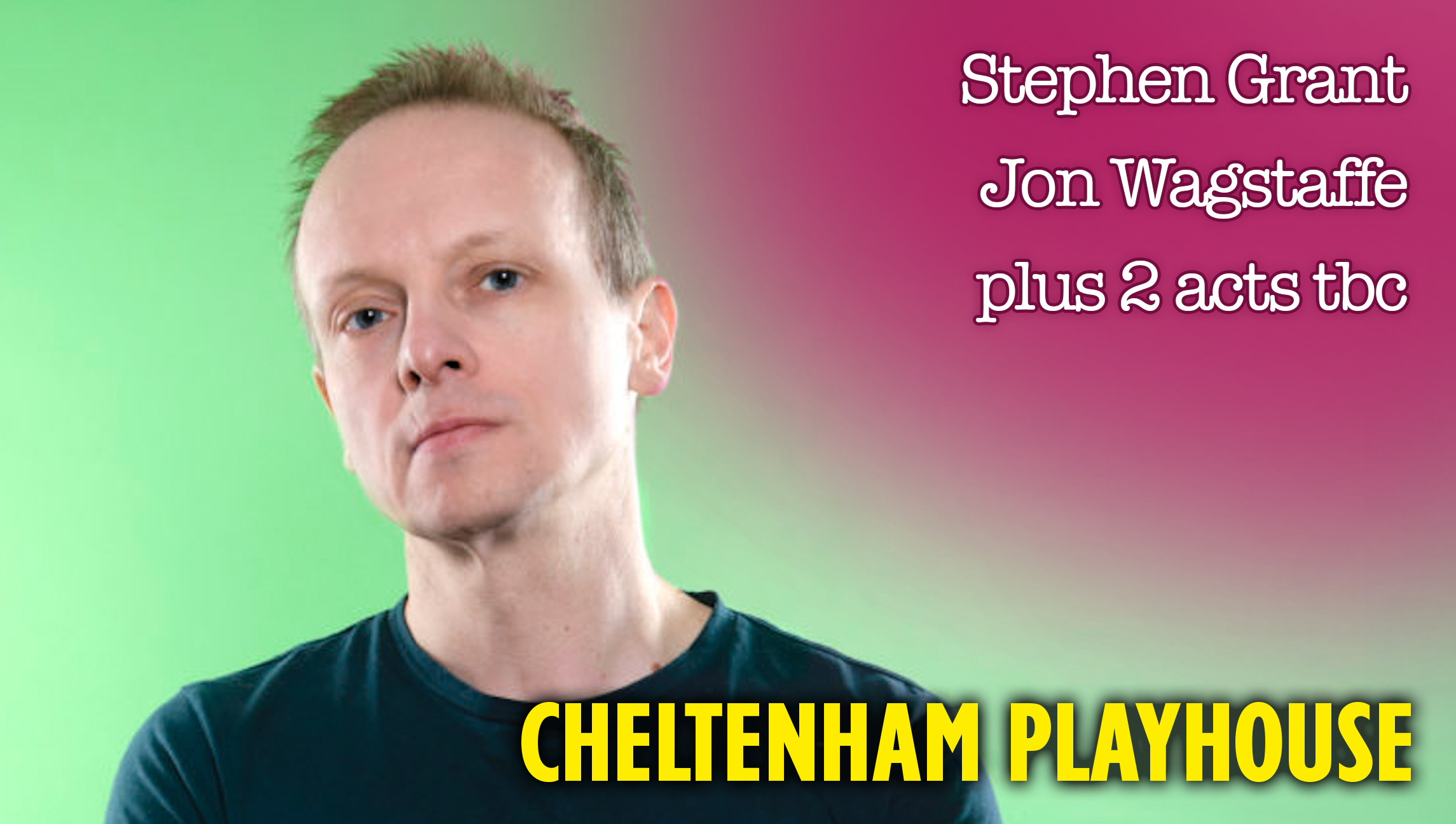 Stephen Grant, Jon Wagstaffe plus 2 acts tbc